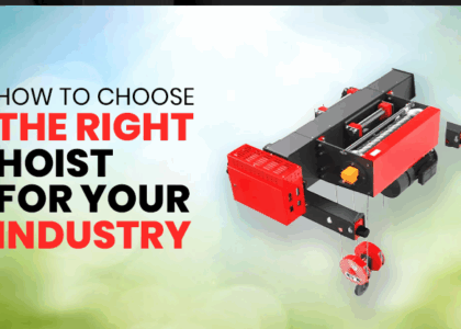 How To Choose The Right Hoist For Your Industry