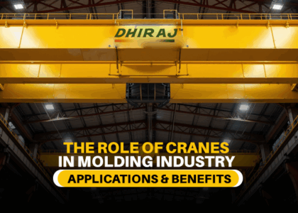 The Role Of Cranes In The Molding Industry: Applications And Benefits