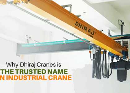 Why Dhiraj Cranes Is The Trusted Name In Industrial Cranes