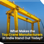 What Makes The Top Crane Manufacturers In India Stand Out Today?