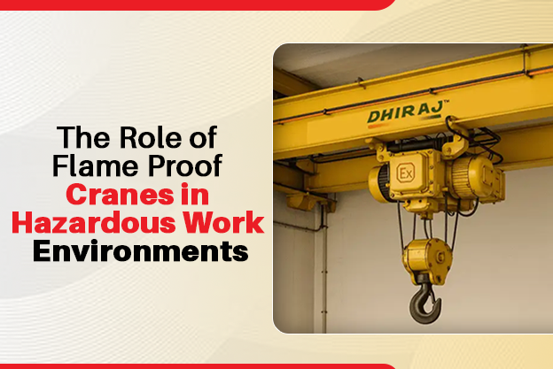 The Role of Flame Proof Cranes in Hazardous Work Environments