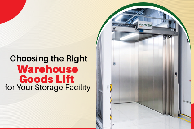 Choosing the Right Warehouse Goods Lift for Your Storage Facility