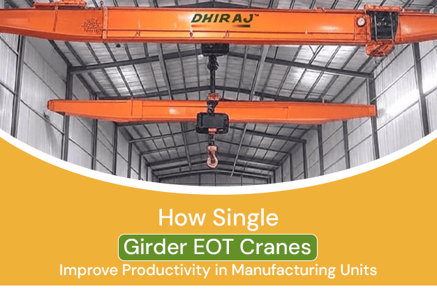 How Single Girder EOT Cranes Improve Productivity in Manufacturing Units
